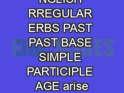OMMON NGLISH RREGULAR ERBS PAST PAST BASE SIMPLE PARTICIPLE AGE arise