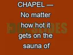 WESLEY CHAPEL — No matter how hot it gets on the sauna of