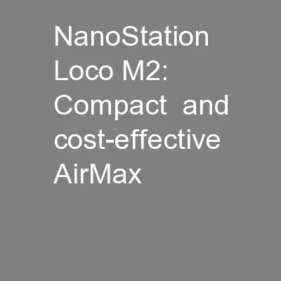 NanoStation Loco M2: Compact  and cost-effective AirMax