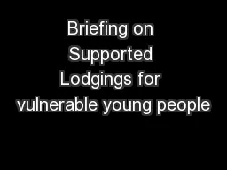 Briefing on Supported Lodgings for vulnerable young people