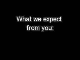 What we expect from you: