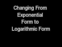 Changing From Exponential Form to Logarithmic Form