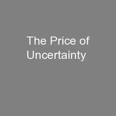 The Price of Uncertainty