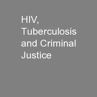 HIV, Tuberculosis and Criminal Justice