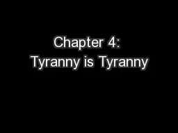 Chapter 4: Tyranny is Tyranny