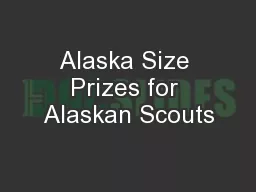 Alaska Size Prizes for Alaskan Scouts