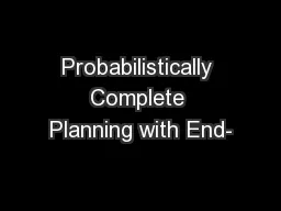 Probabilistically Complete Planning with End-
