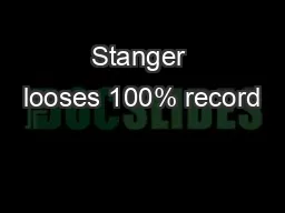 Stanger looses 100% record