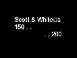 Scott & White’s 150 . .                                 . . 200