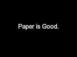 Paper is Good.