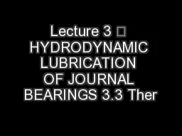 Lecture 3 – HYDRODYNAMIC LUBRICATION OF JOURNAL BEARINGS 3.3 Ther