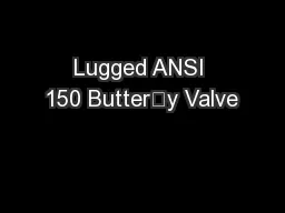 Lugged ANSI 150 Buttery Valve