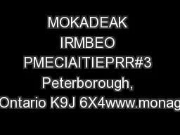 MOKADEAK IRMBEO PMECIAITIEPRR#3 Peterborough, Ontario K9J 6X4www.monag