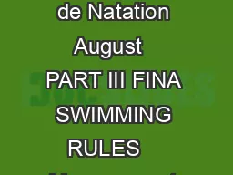 WIMMING   dration Internationale de Natation August   PART III FINA SWIMMING RULES   