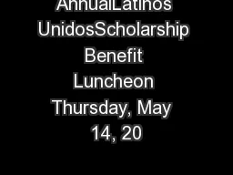 AnnualLatinos UnidosScholarship Benefit Luncheon Thursday, May  14, 20
