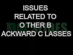 ISSUES RELATED TO O THER B ACKWARD C LASSES