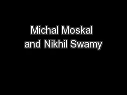 Michal Moskal and Nikhil Swamy