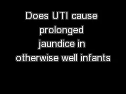 Does UTI cause prolonged jaundice in otherwise well infants
