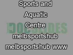 Melbourne Sports and Aquatic Centre melbsportshub melbsportshub www