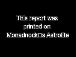 This report was printed on Monadnock’s Astrolite