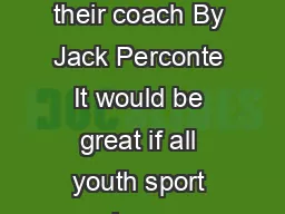 Positive parenting in sports Dont allow kids to bad mouth their coach By Jack Perconte