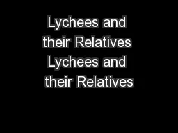Lychees and their Relatives Lychees and their Relatives