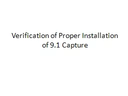 Verification of Proper Installation of 9.1 Capture