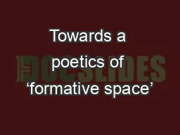 Towards a poetics of ‘formative space’