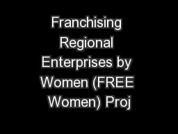 Franchising Regional Enterprises by Women (FREE Women) Proj