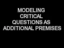 MODELING CRITICAL QUESTIONS AS ADDITIONAL PREMISES
