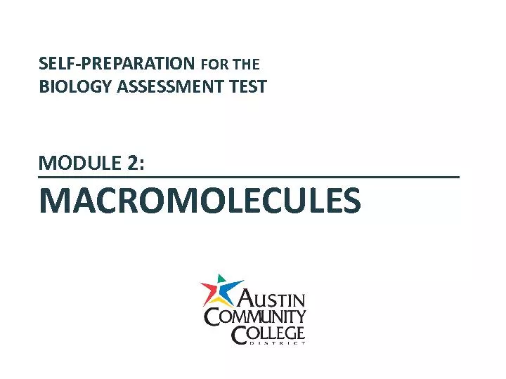 MODULE 2:MACROMOLECULESSELFPREPARATION FOR THE BIOLOGY ASSESSMENT TEST