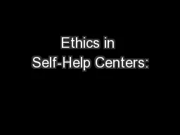 Ethics in Self-Help Centers: