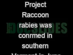 Research Project Raccoon rabies was conrmed in southern Vermont in June