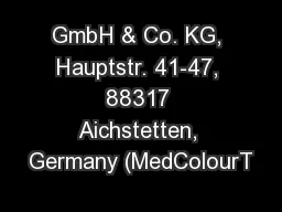 GmbH & Co. KG, Hauptstr. 41-47, 88317 Aichstetten, Germany (MedColourT
