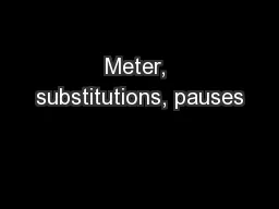 Meter, substitutions, pauses
