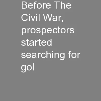 Before The Civil War, prospectors started searching for gol