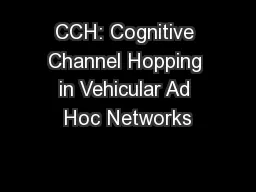 CCH: Cognitive Channel Hopping in Vehicular Ad Hoc Networks