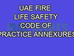 UAE FIRE  LIFE SAFETY CODE OF PRACTICE ANNEXURES