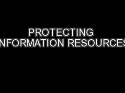 PROTECTING INFORMATION RESOURCES