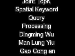 Joint TopK Spatial Keyword Query Processing Dingming Wu Man Lung Yiu Gao Cong an