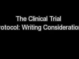 The Clinical Trial Protocol: Writing Considerations