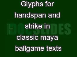 Glyphs for handspan and strike in classic maya ballgame texts
