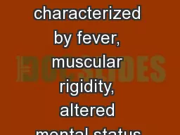 is characterized by fever, muscular rigidity, altered mental status,