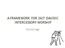 A FRAMEWORK FOR 24/7 DAVIDIC INTERCESSORY WORSHIP