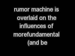 rumor machine is overlaid on the influences of morefundamental (and be