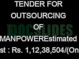 TENDER FOR OUTSOURCING OF MANPOWEREstimated ost : Rs. 1,12,38,504/(One