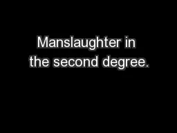 Manslaughter in the second degree.