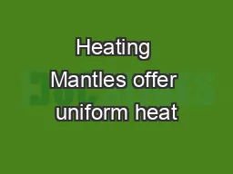 Heating Mantles offer uniform heat