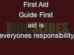 First Aid Guide First aid is everyones responsibility