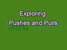 Exploring Pushes and Pulls